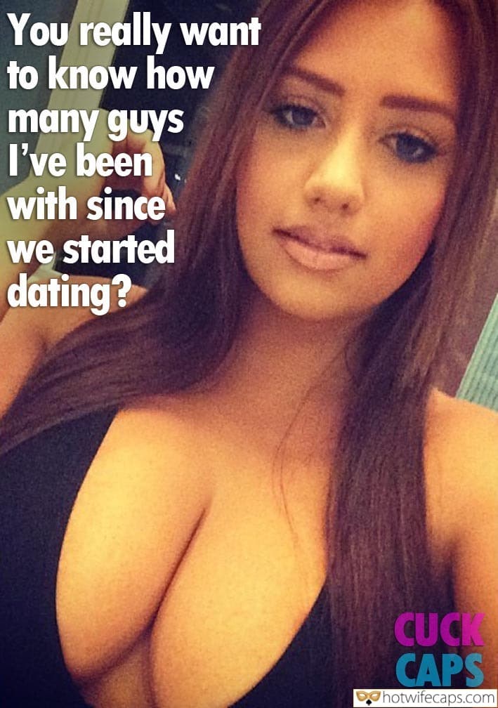 Tips Texts Submitted by Users 🔥 My Favorite Getting Ready Flashing Dirty Talk Cheating hotwife caption: You really want to know how many guys I’ve been with since we started dating? You Really Want to Know How Many Guys I’ve Been With Since We Started Dating? 