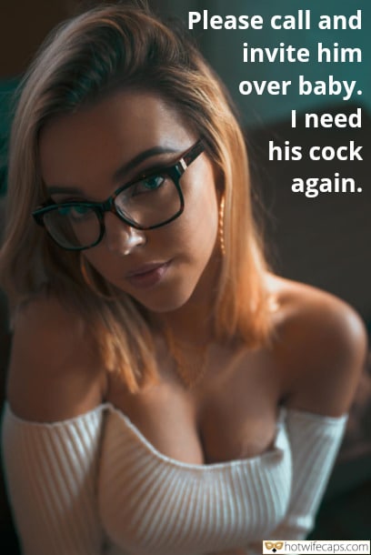 Submitted by Users 🔥 My Favorite Getting Ready Flashing Cuckold Stories Cuckold Cleanup Cheating Bully Bull Bottomless hotwife caption: I need his cock again. Please Call and Invite Him Over Baby
