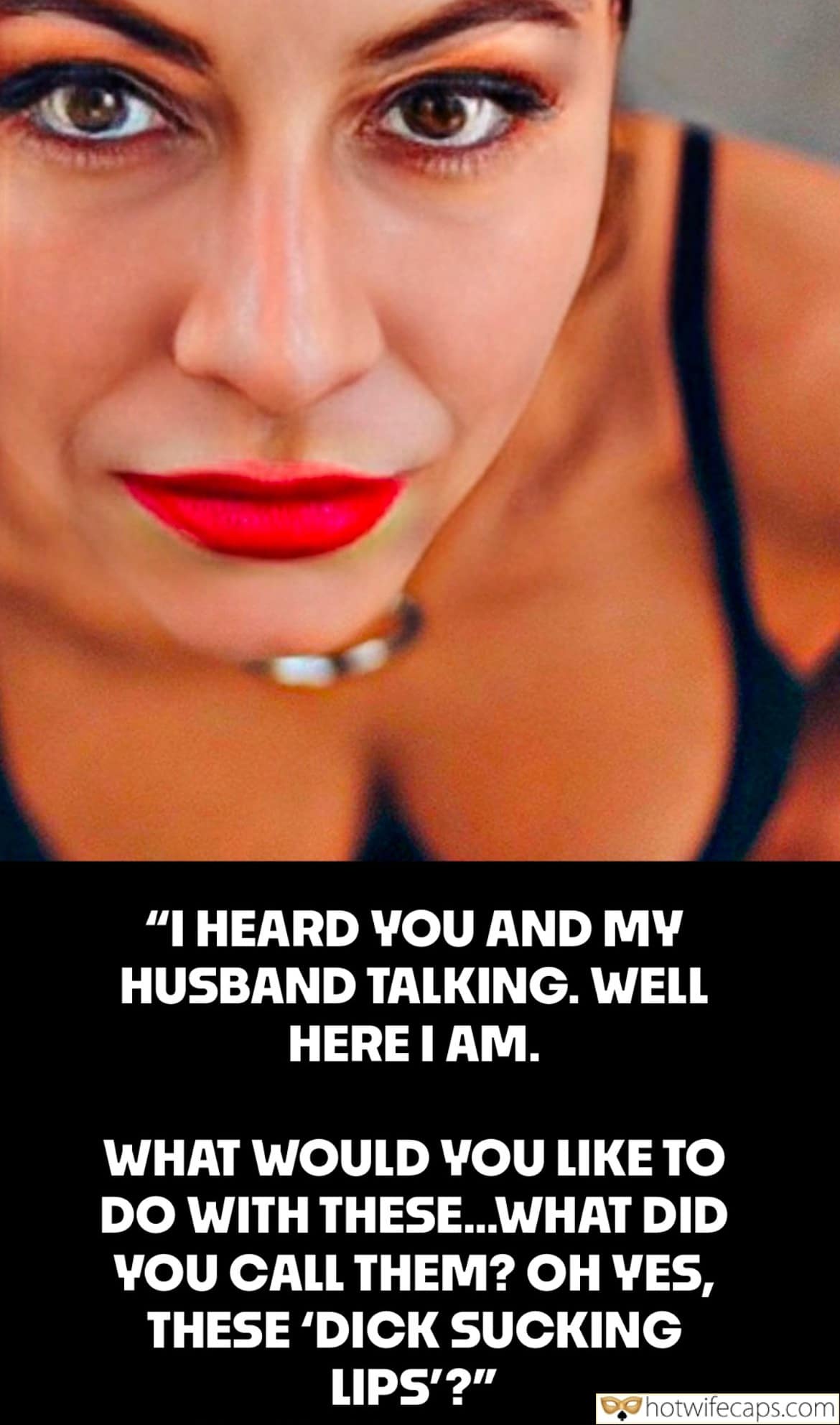 Wife Sharing Submitted by Users 🔥 Cum Slut Cuckold Stories Cheating Blowjob hotwife caption: “I HEARD YOU AND MY HUSBAND TALKING. WELL HERE I AM. WHAT WOULD YOU LIKE TO DO WITH THESE…WHAT DID YOU CALL THEM? OH YES, THESE ‘DICK SUCKING LIPS’?” Your Wife’s DSL Are All the Rage