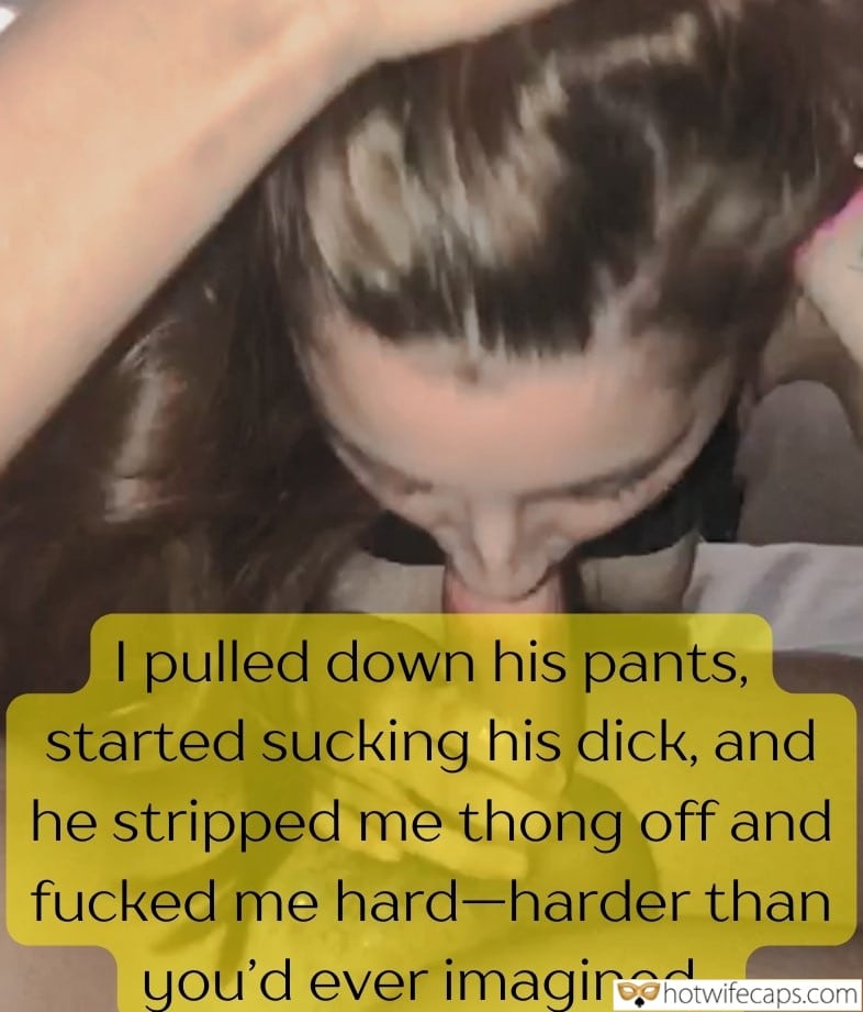 Tips Texts Submitted by Users 🔥 Cuckold Stories Cuckold Cleanup Bully Bull Bottomless Blowjob hotwife caption: …and he stripped me thong off and fucked me hard-harder than you’d ever imagined. I Pulled Down His Pants, Started Sucking His Dick