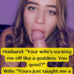 Your Wife’s Sucking Me Off Like a Goddess. You Good?