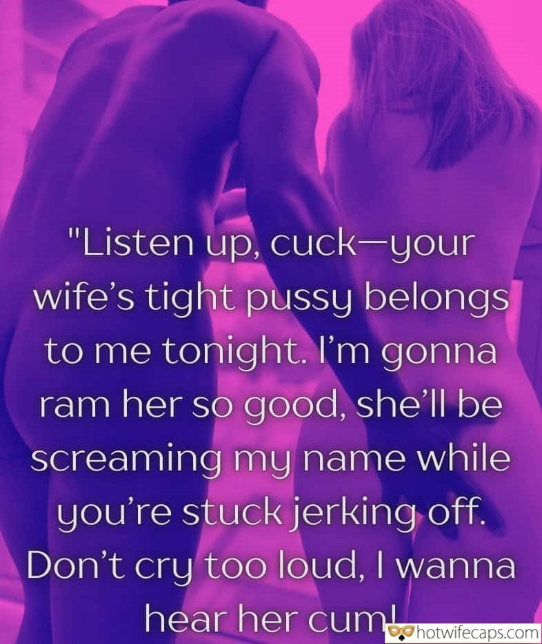 Tips Texts Submitted by Users 🔥 Cuckold Stories Cuckold Cleanup Bully Bull hotwife caption: “Listen up, cuck-your wife’s tight pussy belongs to me tonight. I’m gonna ram her so good, she’ll be screaming my name while you’re stuck jerking off. Don’t cry too loud, I wanna hear her cum! Listen Up, Cuck-Your Wife’s Tight...