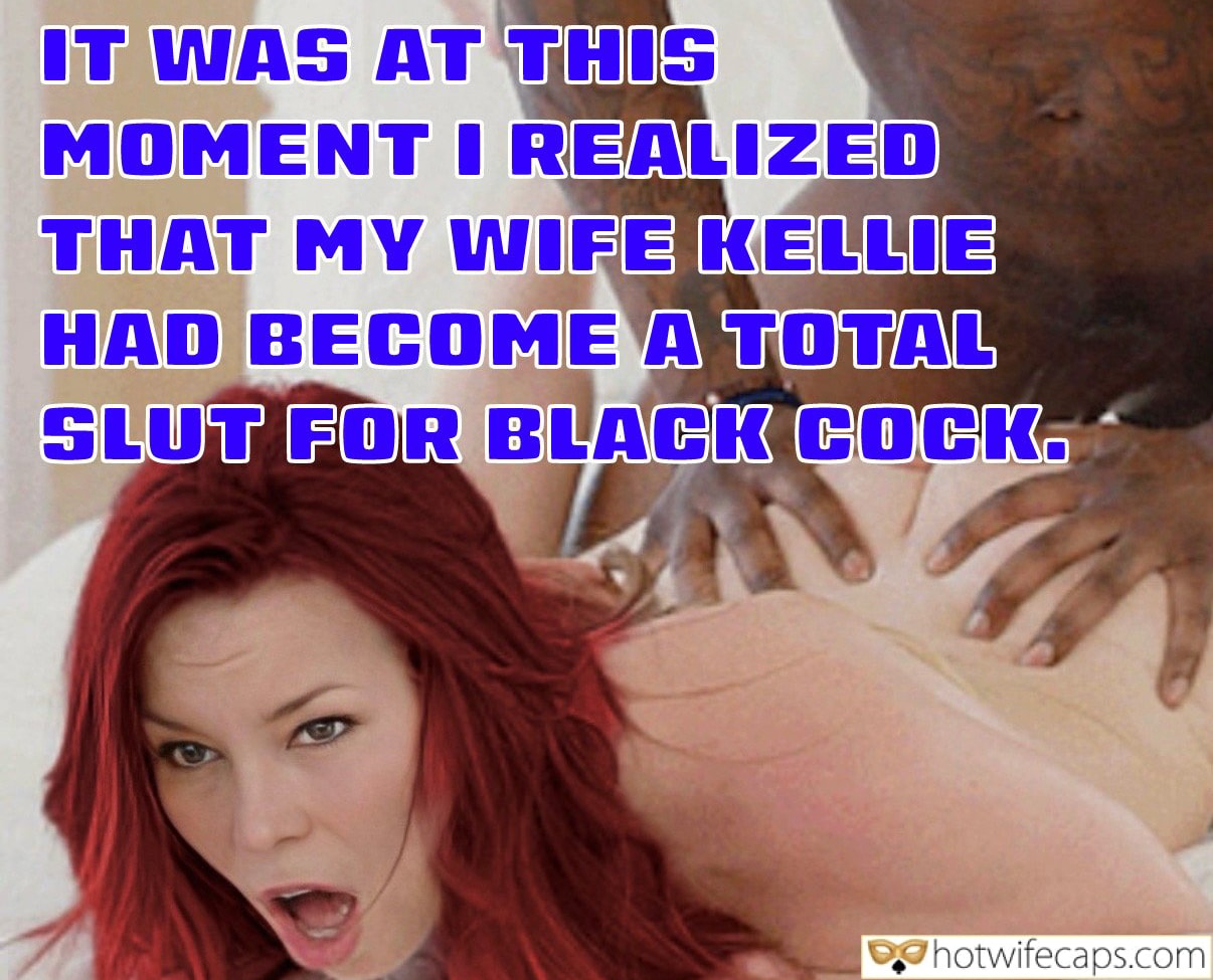 Wife Sharing Submitted by Users 🔥 Cuckold Stories Cheating Bigger Cock BBC hotwife caption: IT WAS AT THIS MOMENT I REALIZED THAT MY WIFE KELLIE HAD BECOME A TOTAL SLUT FOR BLACK COCK. Total BBC Slut