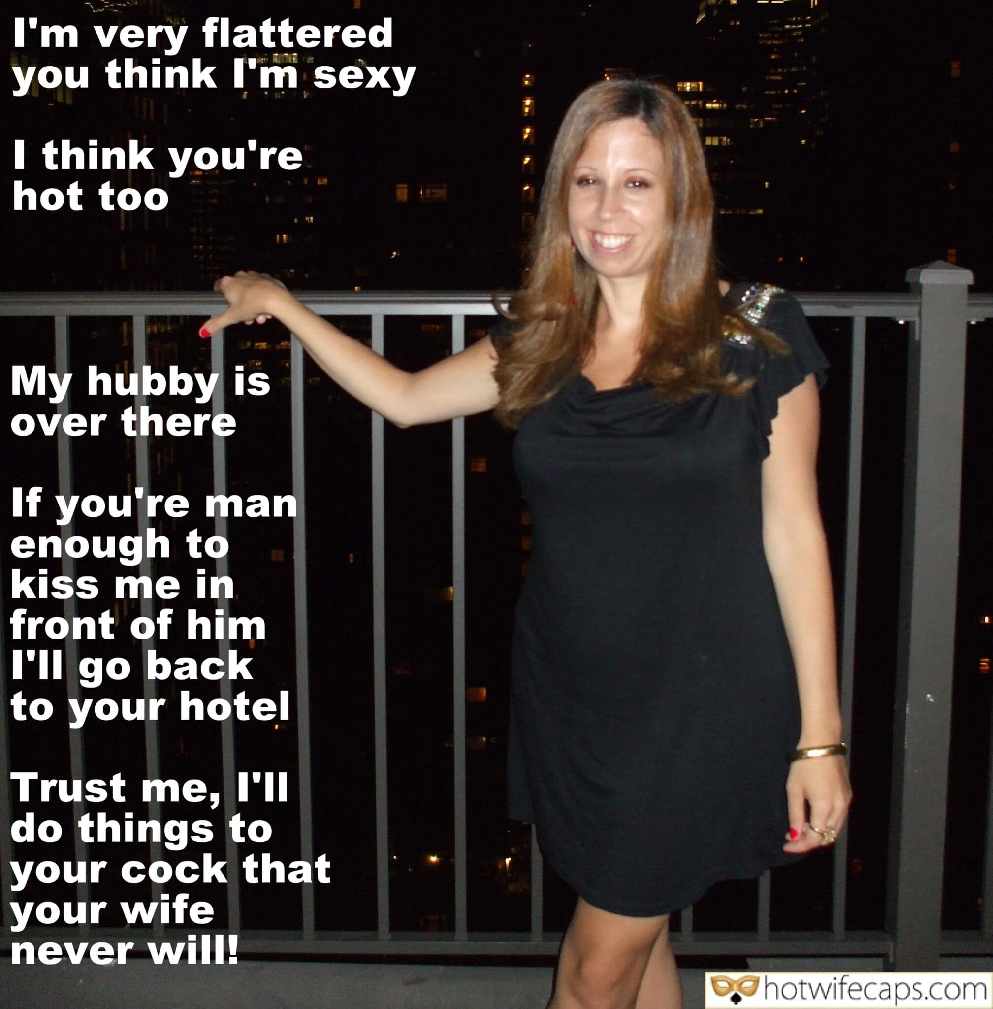 Wife Sharing Submitted by Users 🔥 Public Getting Ready Dirty Talk Bull hotwife caption: I’m very flattered you think I’m sexy I think you’re hot too My hubby is over there If you’re man enough to kiss me in front of him I’ll go back to your hotel Trust me, I’ll do things to...