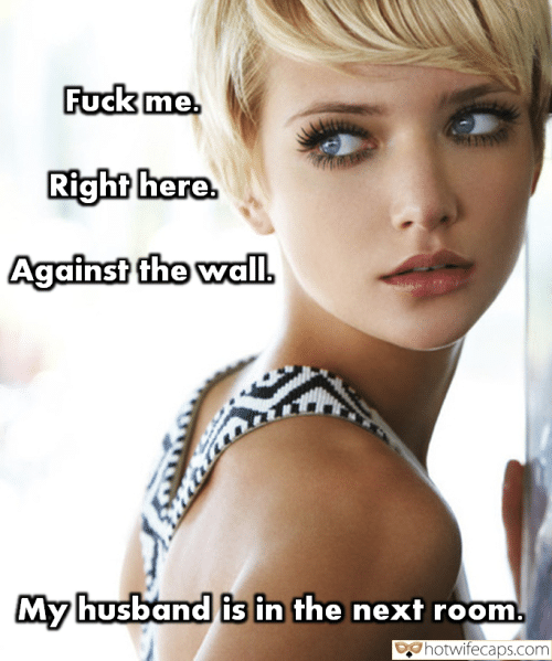 tips texts submitted by users my favourite cuckold stories pussy licking cheating captions  hotwife caption Fuck me. Right here. Against the wall