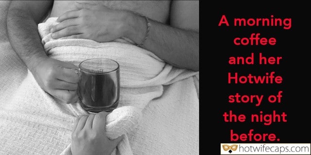 A Morning Coffee and Her Hotwife Story of the Night Before