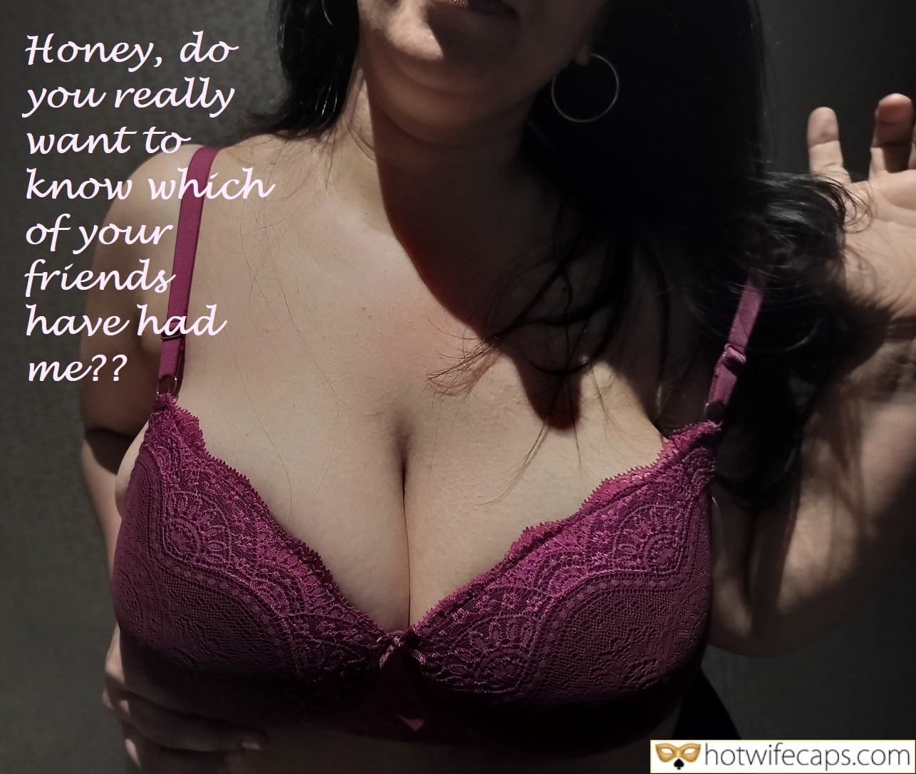 wifesharing make up friends ex bf dirty talk cuckold stories cheating captions  hotwife caption Do you really want to know?