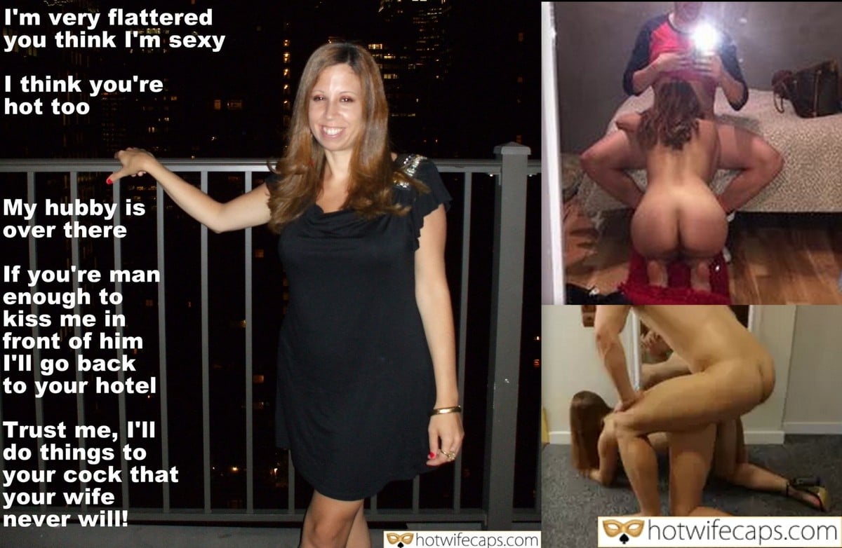 Wife Sharing Tips Texts Submitted by Users 🔥 Sexy Memes My Favorite Getting Ready Flashing Bull Blowjob hotwife caption: I’m very flattered you think I’m sexy I think you’re hot too My hubby is over there If you’re man enough to kiss me in front of him I’ll go back to your hotel Trust me, I’ll do things to...