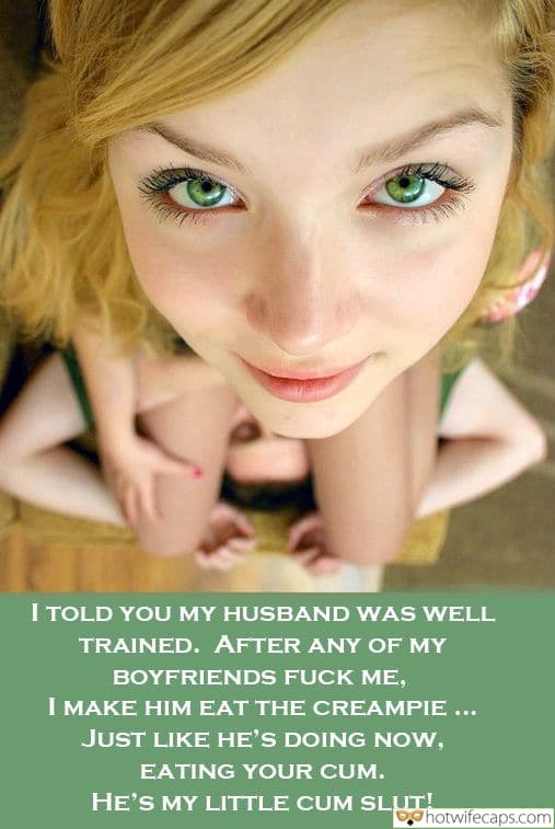 Submitted by Users 🔥 My Favorite Getting Ready Flashing Bully Bull Bottomless hotwife caption: AFTER ANY OF MY BOYFRIENDS FUCK ME, I MAKE HIM EAT THE CREAMPIE … JUST LIKE HE’S DOING NOW, EATING YOUR CUM. HE’S MY LITTLE CUM SLUT! I TOLD YOU MY HUSBAND WAS WELL TRAINED