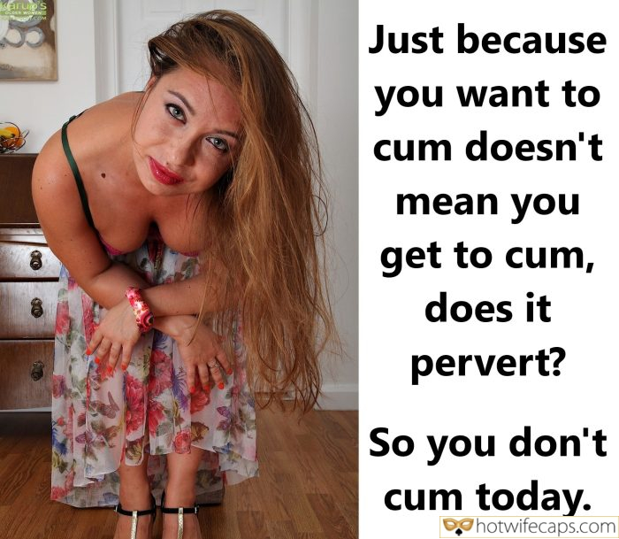 Tips Texts Submitted by Users 🔥 My Favorite Humiliation Flashing Femdom hotwife caption: Just because you want to cum doesn’t mean you get to cum, does it pervert? So you don’t cum today. So, You Don’t Cum Today