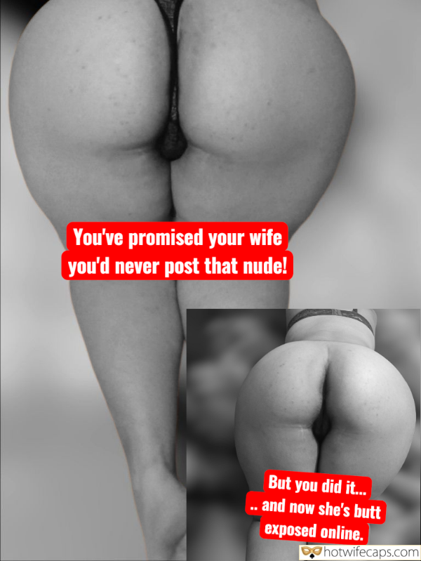 Submitted by Users 🔥 Sexy Memes Dogging Cum Slut Cuckold Stories Barefoot hotwife caption: You’ve promised your wife you’d never post that nude! But you did it… .. and now she’s butt exposed online. Do You Want to Fuck This Round Ass?