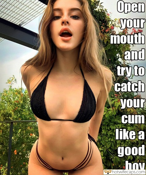 Tips Texts Submitted by Users 🔥 My Favorite Getting Ready Flashing Femdom hotwife caption: Open your mouth and try to catch your cum like a good boy. Catch Your Cum in Your Mouth