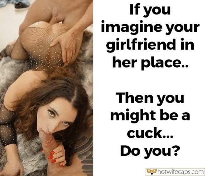 Tips Threesome Texts Submitted by Users 🔥 My Favorite It's too big Humiliation Flashing Dirty Talk Cum Slut Cuckold Stories Cuckold Cleanup Cheating hotwife caption: If you imagine your girlfriend in her place… Then you might be a cuck… Do you? If You Imagine Your Girlfriend in Her Place…
