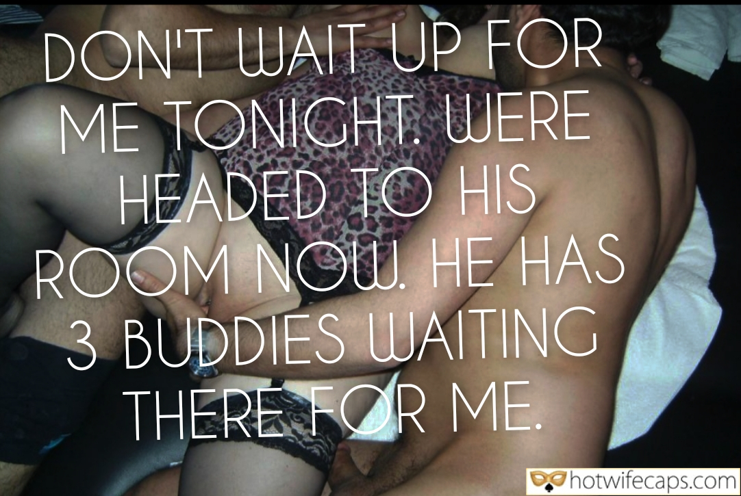 Tips Texts Submitted by Users 🔥 My Favorite Humiliation Getting Ready Flashing Dirty Talk Cum Slut hotwife caption: DON’T WAIT UP FOR ME TONIGHT, WERE HEADED TO HIS ROOM NOW HE HAS 3 BUDDIES WAITING THERE FOR ME. NOW HE HAS 3 BUDDIES WAITING THERE for ME