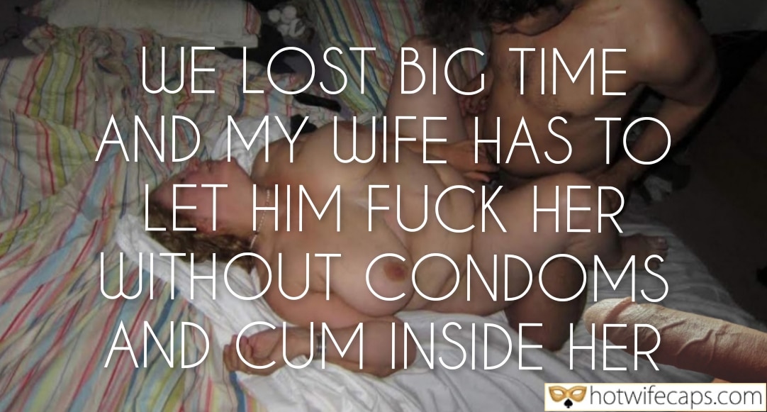 Tips Texts Submitted by Users 🔥 My Favorite Humiliation Flashing Dirty Talk Bully Bull Bottomless hotwife caption: … WITHOUT CONDOMS AND CUM INSIDE HER. WE LOST BIG TIME and MY WIFE HAS to LET HIM FUCK HER