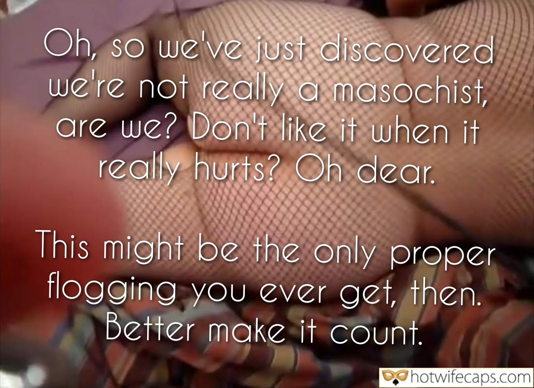 Submitted by Users 🔥 My Favorite Getting Ready Dirty Talk Cum Slut Bottomless Anal hotwife caption: Don’t like it when it really hurts? Oh dear. This might be the only proper flogging you ever get, then. Better make it count. We’ve Just Discovered We’re Not Really a Masochist, Are We?