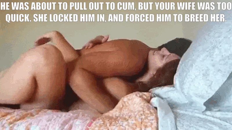 Submitted by Users 🔥 My Favorite Gifs Getting Ready Flashing Cuckold Stories Cuckold Cleanup Bully Bull Bottomless hotwife caption: HE WAS ABOUT TO PULL OUT TO CUM, BUT YOUR WIFE WAS TOO QUICK. SHE LOCKED HIM IN, AND FORCED HIM TO BREED HER. HE WAS ABOUT to PULL OUT to CUM